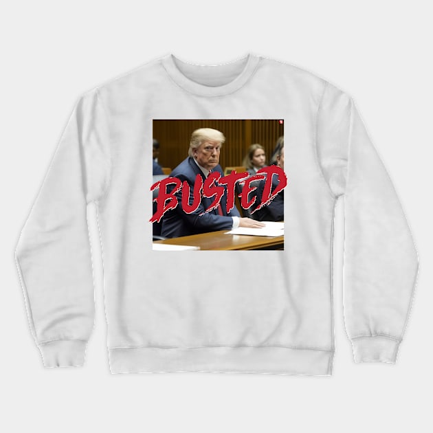 Donald Trump BUSTED Crewneck Sweatshirt by TeeLabs